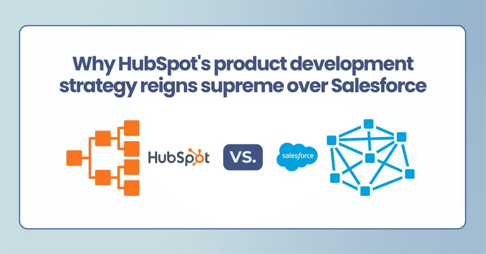 Why HubSpot's product development strategy reigns supreme over Salesforce